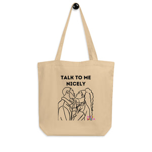 Talk To Me Nicely Tote Bag