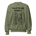 Load image into Gallery viewer, Talk To Me Nicely Sweatshirt

