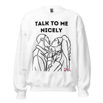 Load image into Gallery viewer, Talk To Me Nicely Sweatshirt
