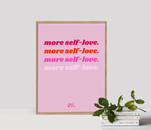 More Self-Love Print