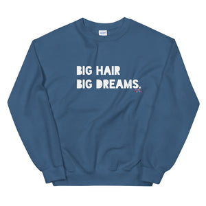 Big Hair Big Dreams Sweatshirt