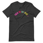 Load image into Gallery viewer, Talk To Me Nice T-Shirt
