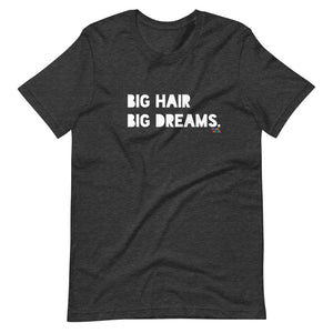 Big Hair Big Dreams T-Shirt