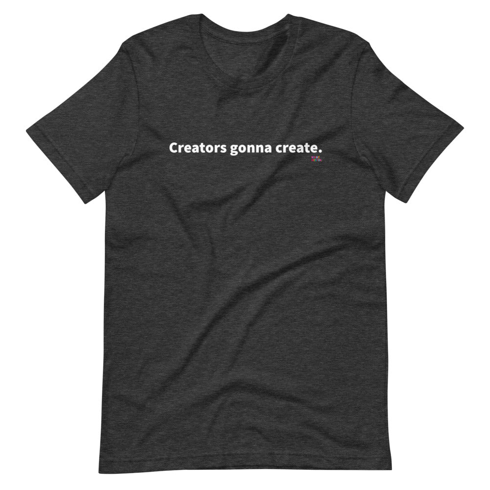 Creators Gonna Create T-Shirt