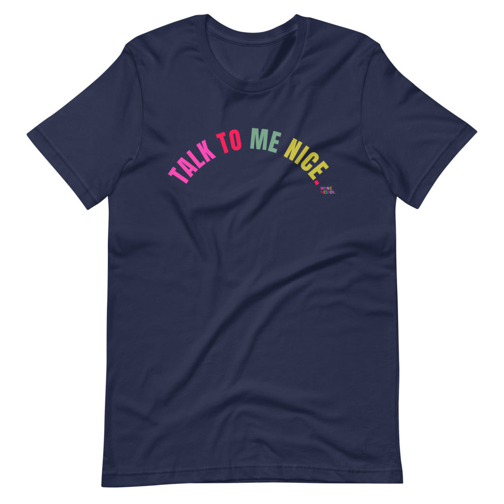 Talk To Me Nice T-Shirt