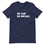 Load image into Gallery viewer, Big Hair Big Dreams T-Shirt
