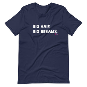Big Hair Big Dreams T-Shirt