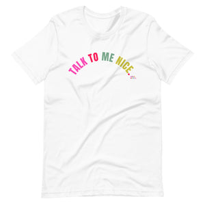 Talk To Me Nice T-Shirt